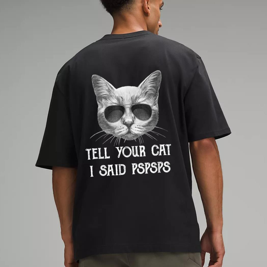 Black Cat Shirt Tell Your Cat I Said pspsps Funny Meow Kitty Men T-Shirt