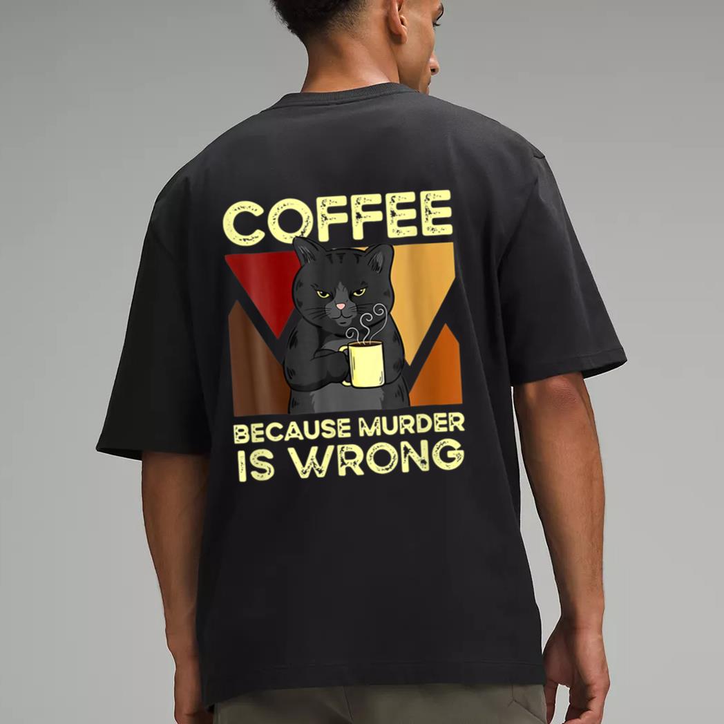 Coffee Because Murder Is Wrong Black Cat With Coffee Mug Fun Men T-Shirt