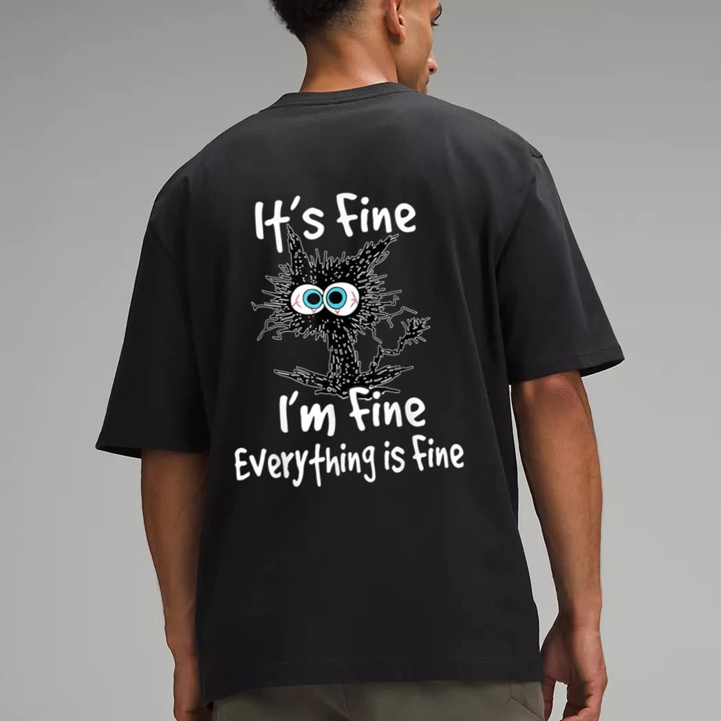 Funny Black Cat Quote It's Fine I'm Fine Everything Is Fine Men T-Shirt