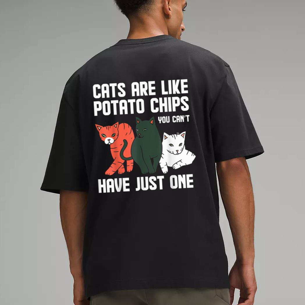 Funny Cats Are Like Potato Chips Cat Owners Cat Lovers Men T-Shirt