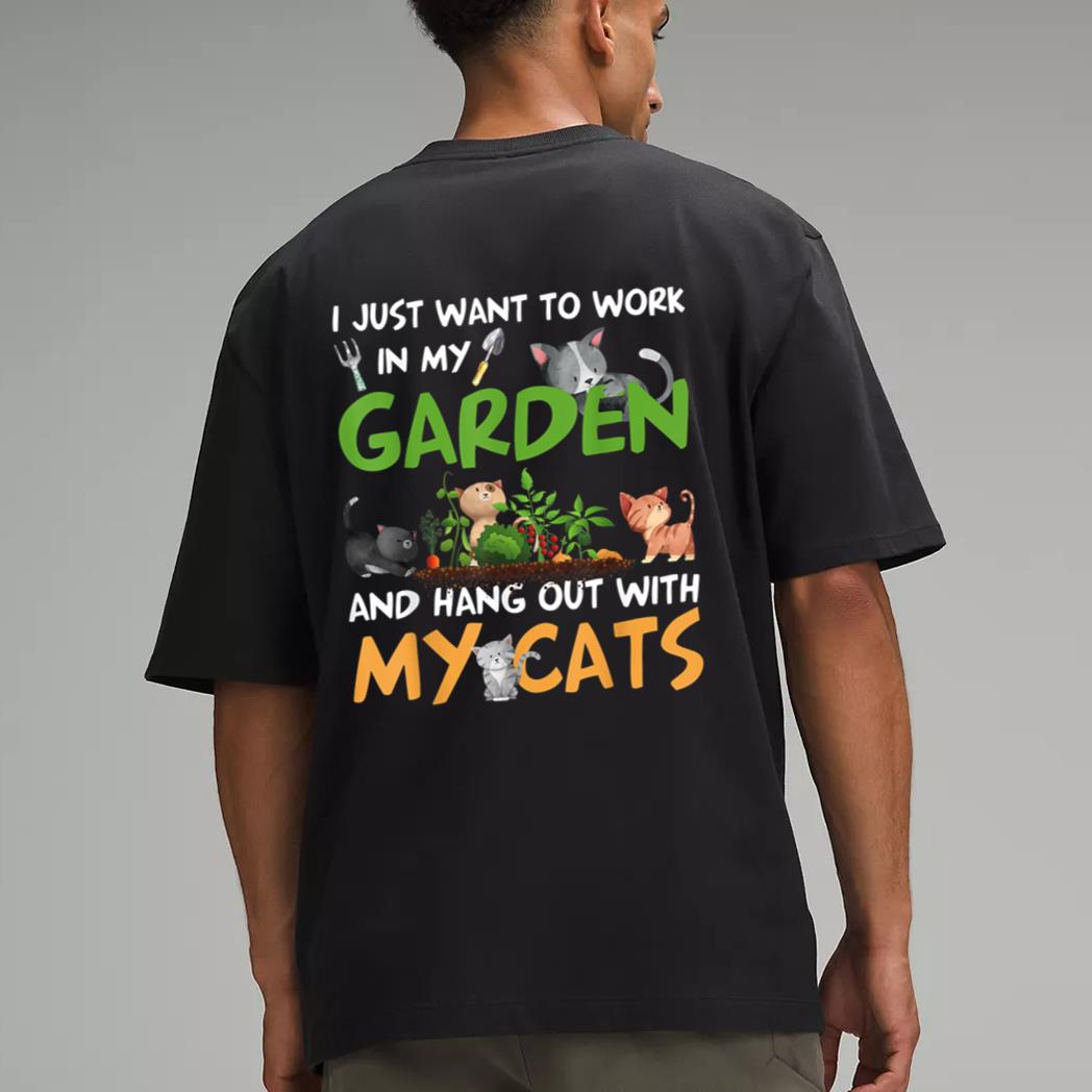I Just Want To Work In My Garden And Hang Out With My Cats Men T-Shirt