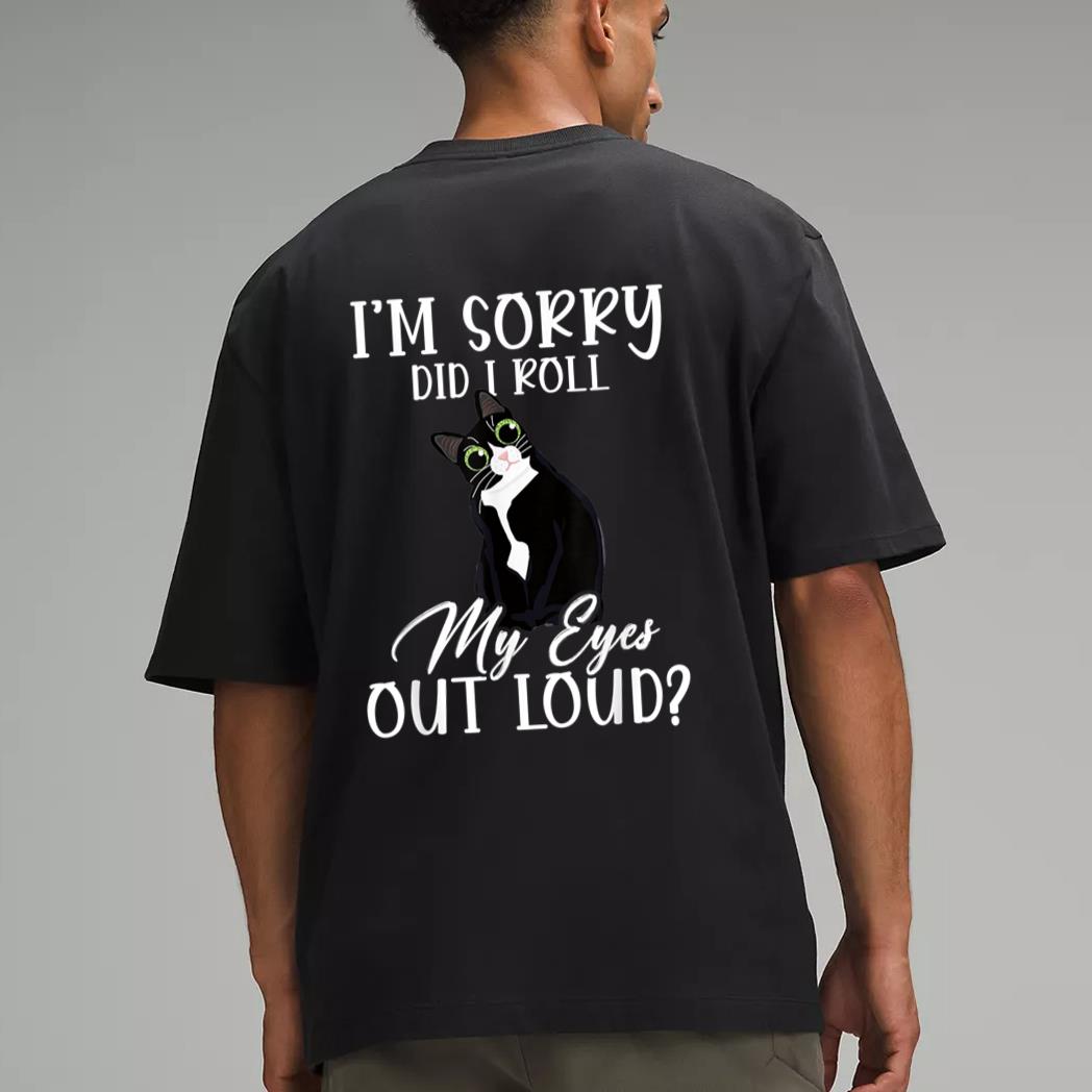 I'm Sorry Did I Roll My Eyes Out Loud Cat Tuxedo Sarcastic Men T-Shirt