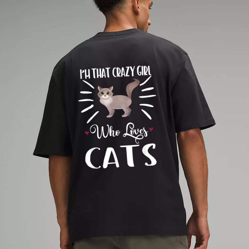 I'm That Crazy Girl Who Loves Cats T shirt Cat print Shirt Men T-Shirt
