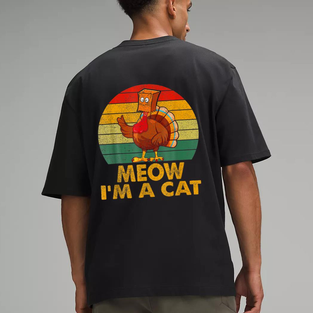 Meow I M A Cat Urkey Fake Cat Hanksgiving Retro Cat Lover Men T-Shirt