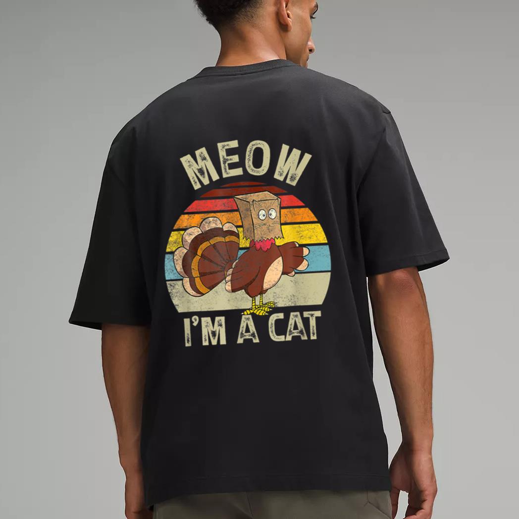 Meow I M Cat Hanksgiving Cat Funny Urkey Fake Cat Retro Men T-Shirt