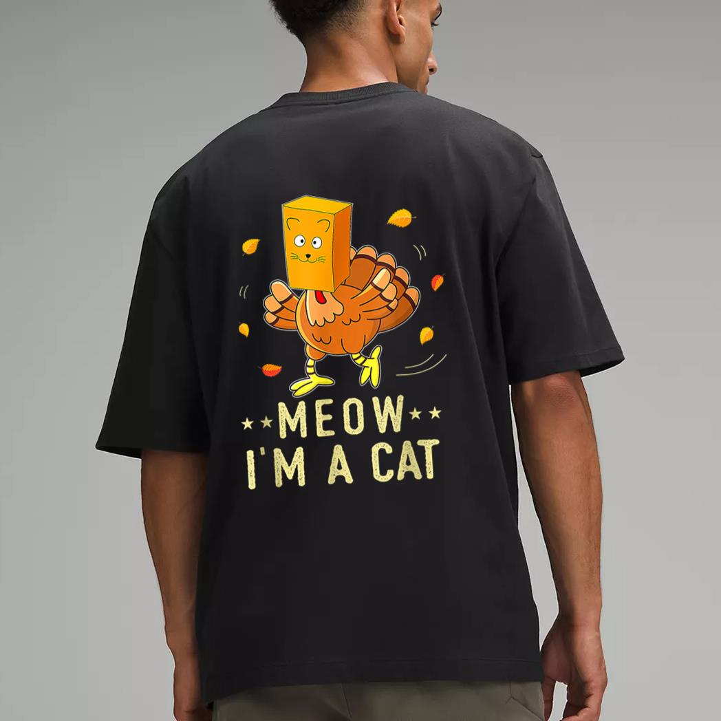 Meow I'm a Cat Turkey Fake Cat Meow Thanksgiving 2022 Men T-Shirt