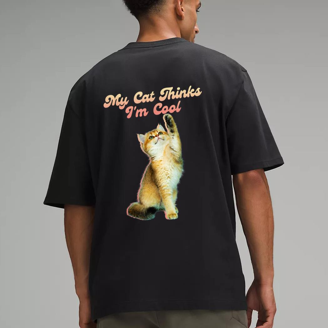 My Cat Thinks I'm Cool Funny Joke Hilarious Saying Quote Cat Men T-Shirt