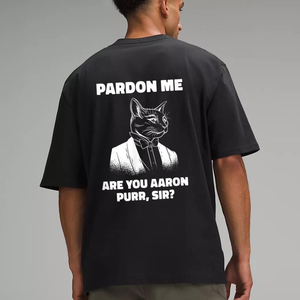 Pardon Me Are You Aaron Purr Sir Cat Lover Cat Owner Pet Men T-Shirt